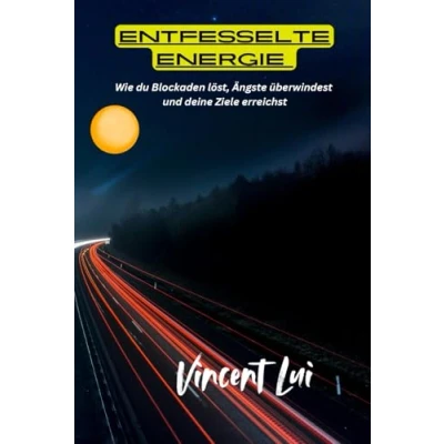 Abbildung von Entfesselte Energie: Wie du dein volles Potenzial entfaltest