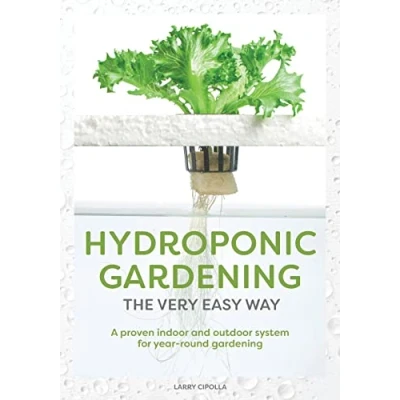 Abbildung von Hydroponic Gardening The Very Easy Way: A Proven Indoor and Outdoor System for Year Round