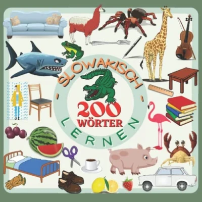 Abbildung von Slowakisch lernen 200 WÖRTER: für kinder, Kinderbuch, Farbbilderbuch, zweisprachiges, Aktivitätsbuch Deutsch