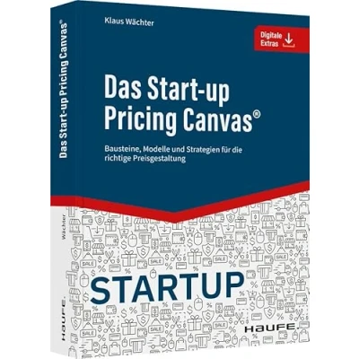 Abbildung von Das Start up Pricing Canvas®: Bausteine, Modelle und Strategien für die richtige Preisgestaltung (Haufe Fachbuch)