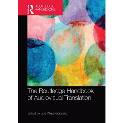 Abbildung von The Routledge Handbook of Audiovisual Translation (Routledge Handbooks in and Interpreting Studies)