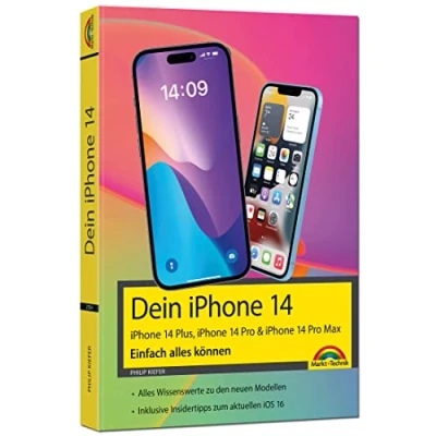 Abbildung von iPhone 14, 14 Plus, Pro , Max Einfach alles können: Die Anleitung zu allen neuen iPhones. Aktuell iOS 16 Für Einsteiger und Fortgeschrittene
