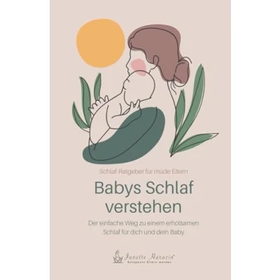 Abbildung von Babys Schlaf verstehen Der einfache Weg zu einem erholsamen für dich und dein Baby: Ratgeber müde Eltern
