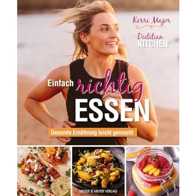 Abbildung von Einfach richtig essen Gesunde Ernährung leicht gemacht: The Dietitian Kitchen