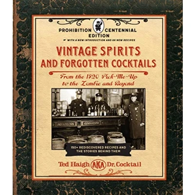 Abbildung von Vintage Spirits and Forgotten Cocktails: Prohibition Centennial Edition: From the 1920 Pick Me Up to Zombie Beyond 150+ Rediscovered Recipes ... With a New Introduction 66