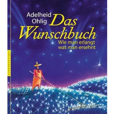 Abbildung von Das Wunschbuch: Wie man erlangt, was ersehnt