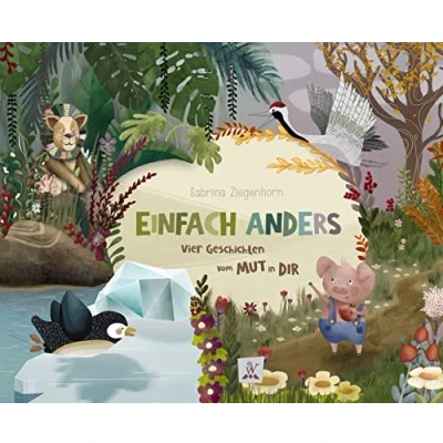 Abbildung von Einfach Anders: Vier Geschichten vom Mut in Dir / Bilderbuch für Kinder ab 3 Jahren: Jahren ... Reime zum Lesen und Vorlesen, Band 1)