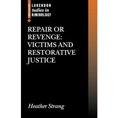 Abbildung von Repair or Revenge: Victims and Restorative Justice (Clarendon Studies in Criminology)
