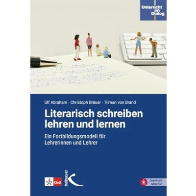 Abbildung von Literarisch schreiben lehren und lernen: Ein Fortbildungsmodell für Lehrerinnen Lehrer (Unterricht im Dialog)