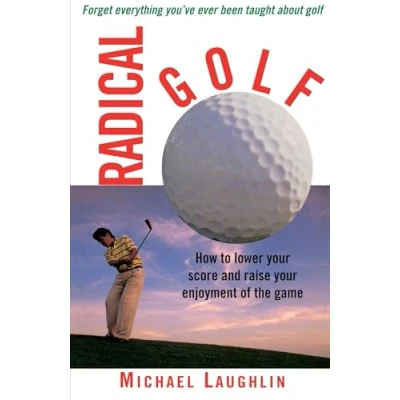 Abbildung von Radical Golf: How to Lower Your Score and Raise Enjoyment of the Game