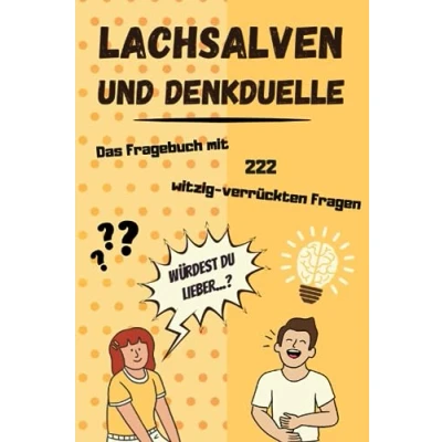 Abbildung von Lachsalven und Denkduelle: Das ultimativ witzig verrückte Fragebuch