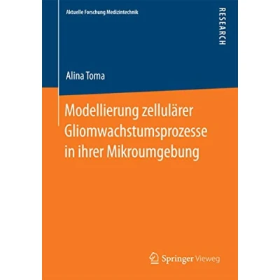 Abbildung von Modellierung zellulärer Gliomwachstumsprozesse in ihrer Mikroumgebung (Aktuelle Forschung Medizintechnik Latest Research Medical Engineering)