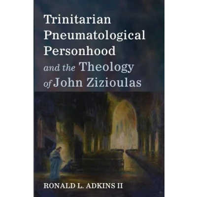 Abbildung von Trinitarian Pneumatological Personhood and the Theology of John Zizioulas