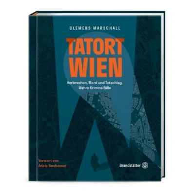Abbildung von Tatort Wien: Verbrechen, Mord und Totschlag. Wahre Kriminalfälle. True Crime Fälle aus Österreich mit historischen Fotografien.