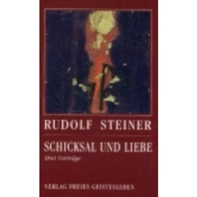 Abbildung von Schicksal und Liebe: Drei Vorträge (Rudolf Steiner Einblicke)