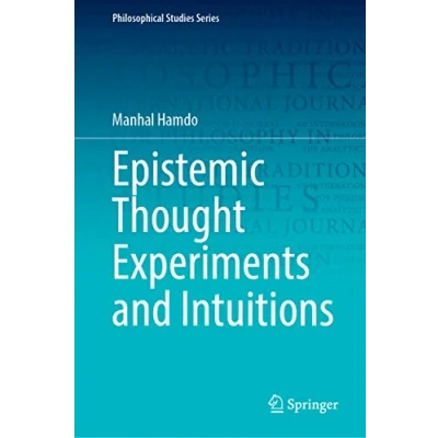 Abbildung von Epistemic Thought Experiments and Intuitions (Philosophical Studies Series, 150, Band 150)
