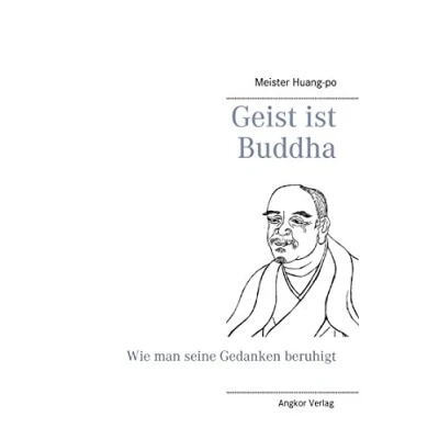 Abbildung von Geist ist Buddha: Wie man seine Gedanken beruhigt (Grosse Zen Meister)