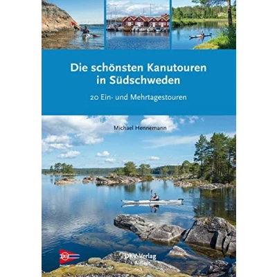Abbildung von Die schönsten Kanutouren in Südschweden: 20 Kanuwandertouren zwischen Göteborg und Stockholm (Top Kanu Touren)