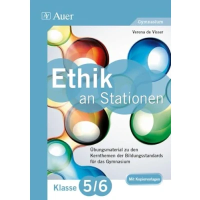 Abbildung von Ethik an Stationen 5 6 Gymnasium: Übungsmaterial zu den Kernthemen des Lehrplans für das Gymnasium Klasse 5/6 (Stationentraining Sekundarstufe Ethik)