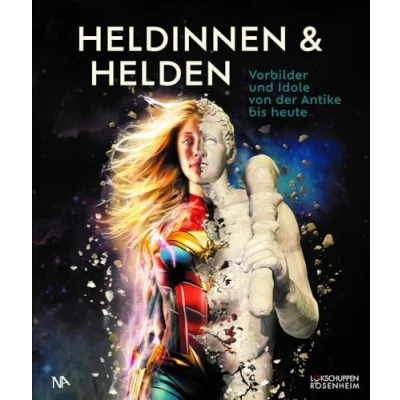 Abbildung von Heldinnen &amp; Helden: Vorbilder und Idole von der Antike bis heute