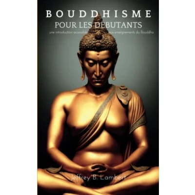 Abbildung von Bouddhisme pour le débutant: Une introduction accessible aux enseignements du bouddha