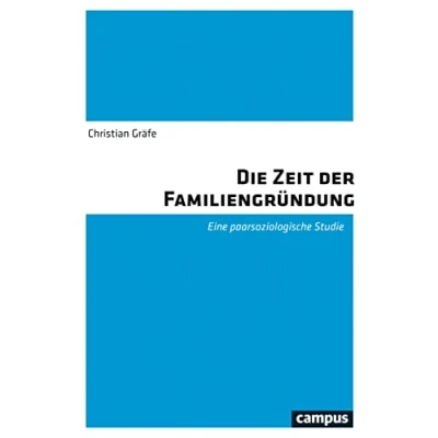 Abbildung von Die Zeit der Familiengründung: Eine paarsoziologische Studie