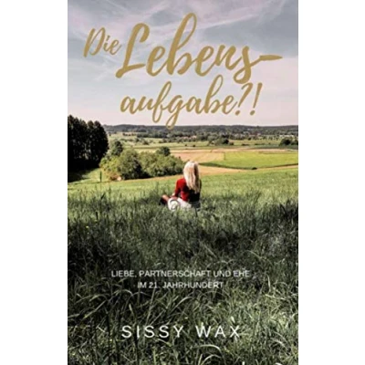 Abbildung von Die Lebensaufgabe?!: Liebe, Partnerschaft und Ehe im 21. Jahrhundert