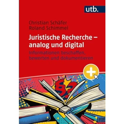 Abbildung von Juristische Recherche analog und digital: Informationen beschaffen, bewerten dokumentieren