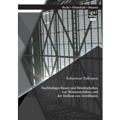 Abbildung von Nachhaltiges Bauen und Bewirtschaften von Büroimmobilien der Einfluss Zertifikaten