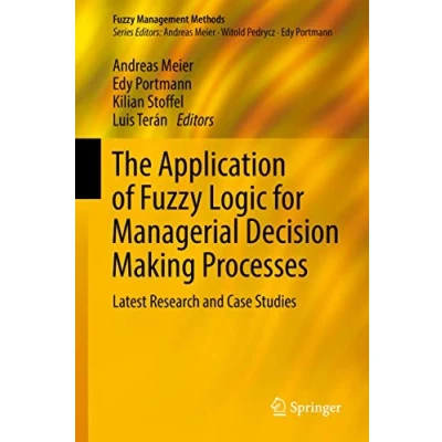 Abbildung von The Application of Fuzzy Logic for Managerial Decision Making Processes: Latest Research and Case Studies (Fuzzy Management Methods)