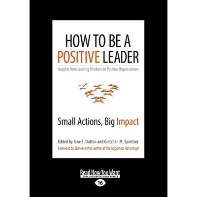 Abbildung von How to Be a Positive Leader: Small Actions, Big Impact: Impact (Large Print 16pt)