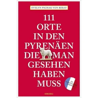 Abbildung von 111 Orte in den Pyrenäen, die man gesehen haben muss: Reiseführer