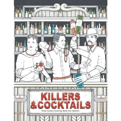 Abbildung von Killers &amp; Cocktails: Serial Killer Coloring Gift Book for True Crime Lovers with Recipes Inspired by Infamous