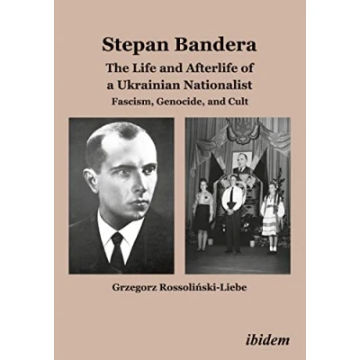 Abbildung von Stepan Bandera: The Life and Afterlife of a Ukrainian Nationalist: Fascism, Genocide, Cult