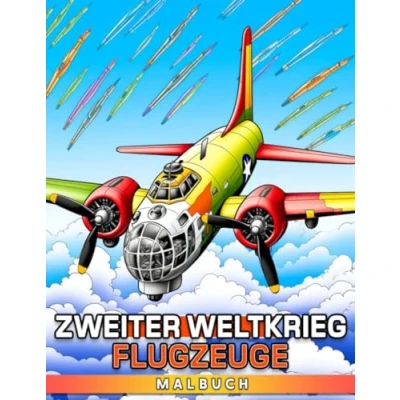 Abbildung von Zweiter Weltkrieg Flugzeuge Malbuch: Erkunde, male und lerne über historische für Kinder im Alter von 8 12 Jahren.