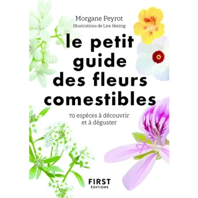 Abbildung von Petit guide des fleurs comestibles: 70 espèces à découvrir et déguster
