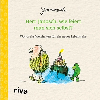 Abbildung von Herr Janosch, wie feiert man sich selbst?: Wondraks Weisheiten für ein neues Lebensjahr. Das perfekte Geschenk zum Geburtstag