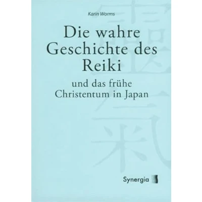 Abbildung von Die wahre Geschichte des Reiki: Und das frühe Christentum in Japan