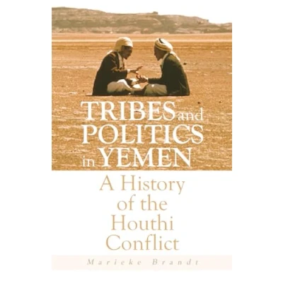 Abbildung von Tribes and Politics in Yemen: A History of the Houthi Conflict