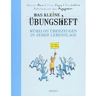 Abbildung von Das kleine Übungsheft Mühelos überzeugen in jeder Lebenslage (Das Übungsheft, Bibliothek der guten Gefühle)