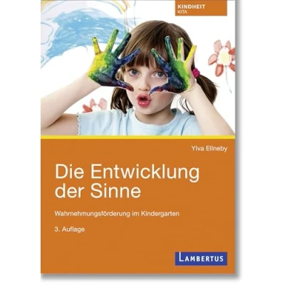 Abbildung von Die Entwicklung der Sinne: Wahrnehmungsförderung im Kindergarten