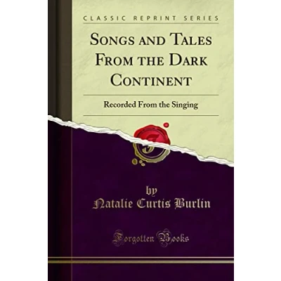 Abbildung von Songs and Tales From the Dark Continent: Recorded Singing (Classic Reprint)