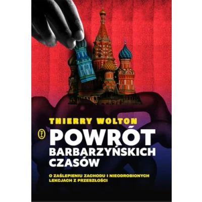 Abbildung von Powrót barbarzyńskich czasów.: O zaślepieniu Zachodu i nieodrobionych lekcjach z przeszłości