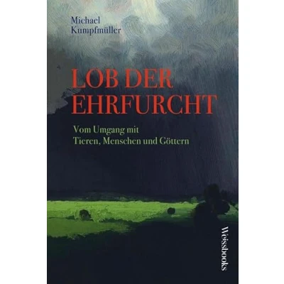 Abbildung von Lob der Ehrfurcht: Vom Umgang mit Tieren, Menschen und Göttern