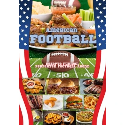 Abbildung von American Football Rezepte für den perfekten Abend: Koch und Backrezepte
