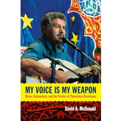 Abbildung von My Voice Is Weapon: Music, Nationalism, and the Poetics of Palestinian Resistance