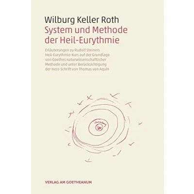 Abbildung von System und Methode der Heil Eurythmie: Erläuterungen zu Rudolf Steiners Eurythmie Kurs auf Grundlage von Goethes naturwissenschaftlicher ... Herz Schrift Thomas Aquin