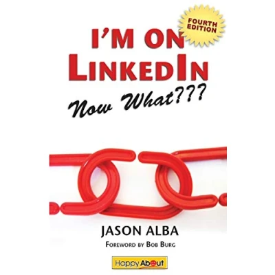 Abbildung von I&#039;m on Linkedin Now What (Fourth Edition): A Guide to Getting the Most Out of