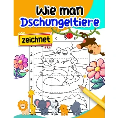 Abbildung von Wie man Dschungeltiere zeichnet: Anleitungsbuch zum Zeichnen mit 30 einfachen und Bildern Erlernen des Zeichnens Geschenke für alle Altersgruppen Entspannen Spaß haben
