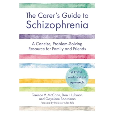 Abbildung von The Carer’s Guide to Schizophrenia: A Concise, Problem Solving Resource for Family and Friends